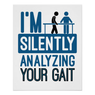 I'm Silently Analysing Your Gait Physical Therapy Poster