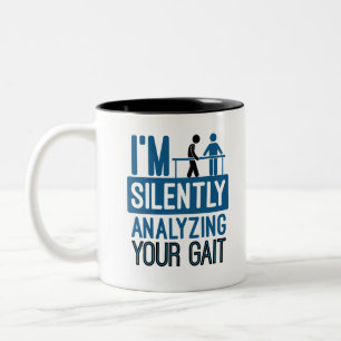 I'm Silently Analysing Your Gait Physical Therapy Two-Tone Coffee Mug