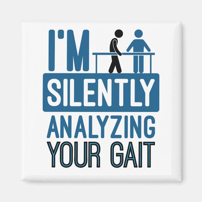 I'm Silently Analyzing Your Gait Physical Therapy Magnet (Front)