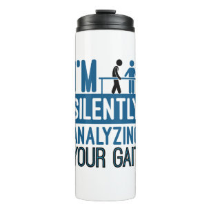 I'm Silently Analyzing Your Gait Physical Therapy Thermal Tumbler