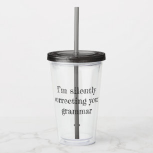 I'm Silently Correcting Your Grammar Acrylic Tumbler