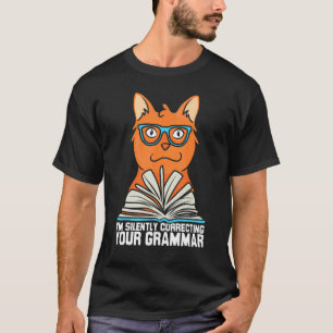 I'm silently correcting your grammar cat grammar T-Shirt