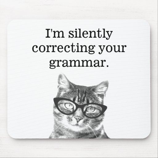 Image of I'm silently correcting your grammar cat mousepad