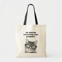 I'm silently correcting your grammar cat tote bag