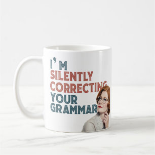 I'm Silently Correcting Your Grammar Ceramic Mug –