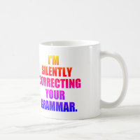 I'M SILENTLY CORRECTING YOUR GRAMMAR