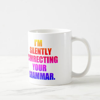 I'M SILENTLY CORRECTING YOUR GRAMMAR COFFEE MUG