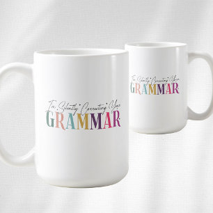 I'm Silently Correcting Your Grammar  Coffee Mug