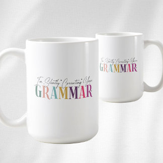 I'm Silently Correcting Your Grammar  Coffee Mug