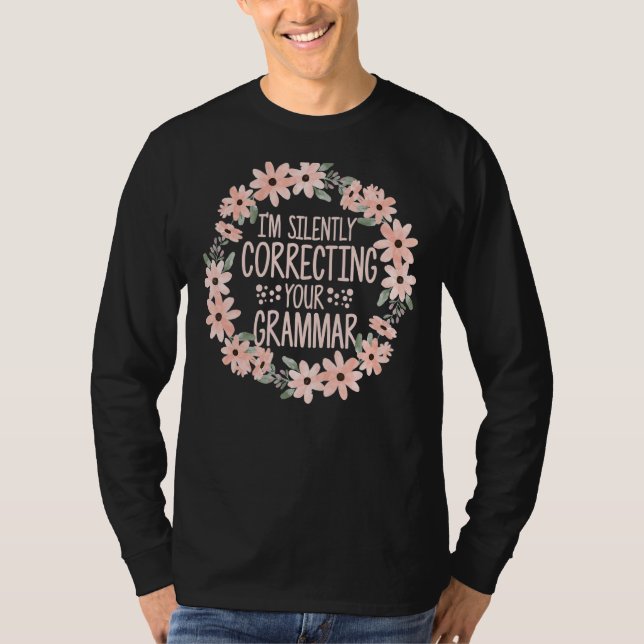 I'm Silently Correcting Your Grammar English Flowe T-Shirt (Front)