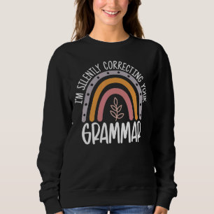 I'm Silently Correcting Your Grammar English Rainb Sweatshirt