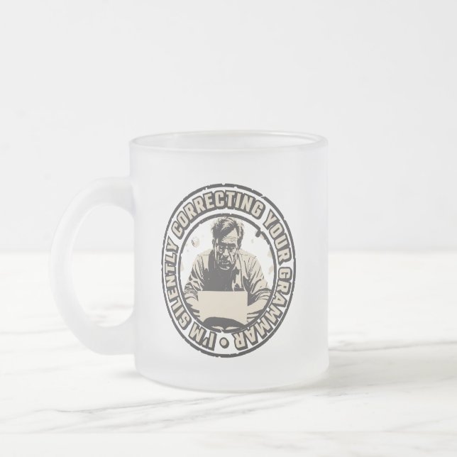 I'm Silently Correcting Your Grammar Frosted Glass Coffee Mug (Left)
