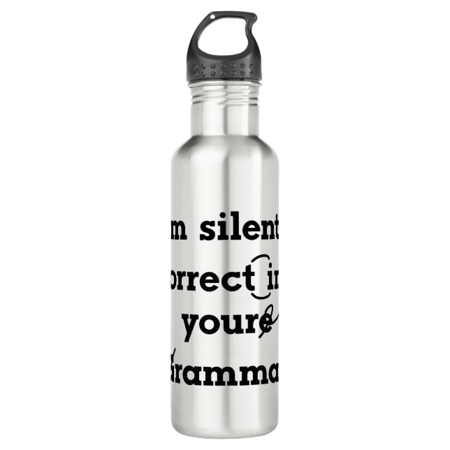 "I'm silently correcting your grammar" funny 710 Ml Water Bottle (Front)