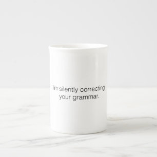 I'm silently correcting your grammar funny bone china mug