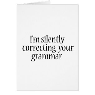 I'm silently correcting your grammar Funny tshirt