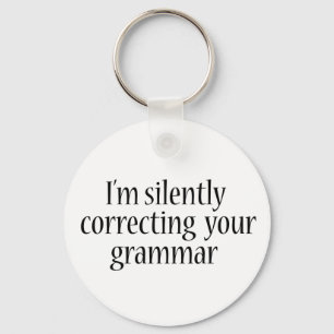 I'm silently correcting your grammar Funny tshirt Key Ring