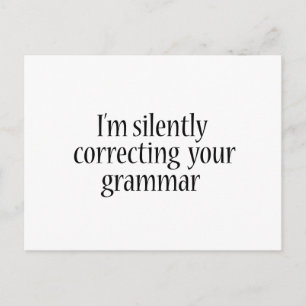 I'm silently correcting your grammar Funny tshirt Postcard