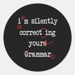I'm Silently Correcting Your Grammar High School Classic Round Sticker