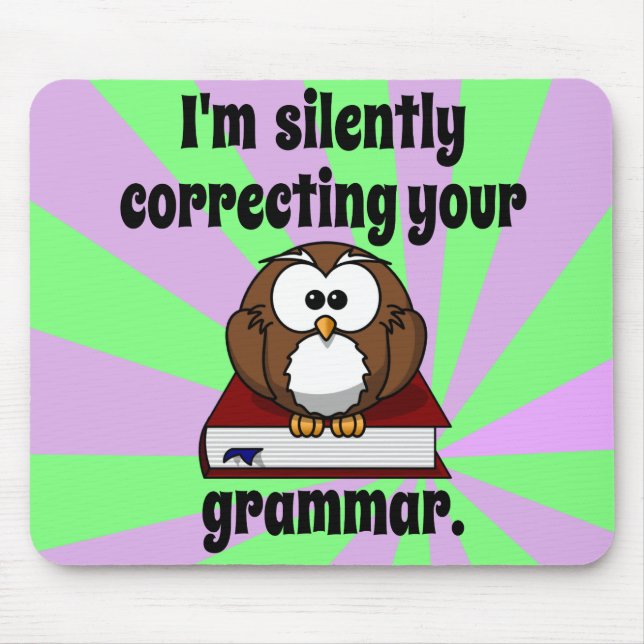 I'm silently correcting your grammar mouse mat (Front)