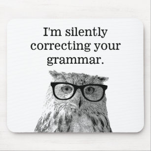 I'm silently correcting your grammar owl mousepad