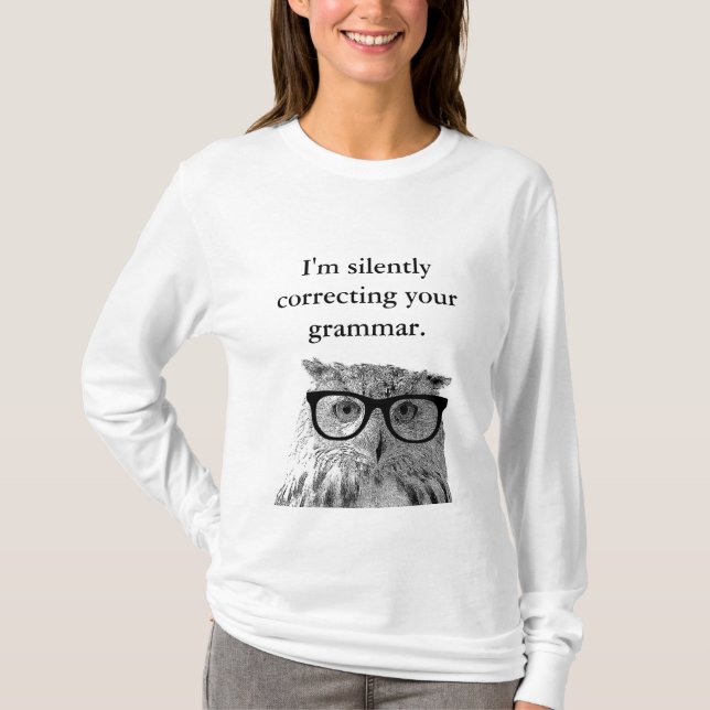Im silently correcting your grammar owl shirt (Front)