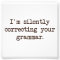 I'm Silently Correcting Your Grammar.