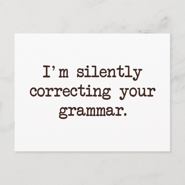 I'm Silently Correcting Your Grammar. Postcard (Front)