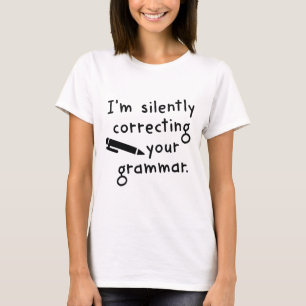 I'm Silently Correcting Your Grammar T-Shirt