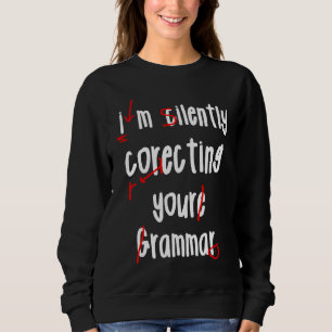 I'm Silently Correcting Your Grammar Teacher Humo Sweatshirt