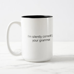 I'm silently correcting your grammar Two-Tone coffee mug