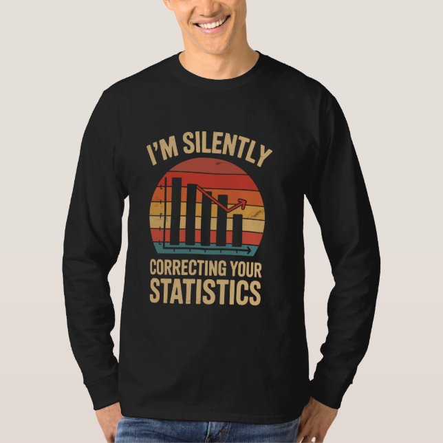 I'm silently correcting your statistics Retro Data T-Shirt (Front)