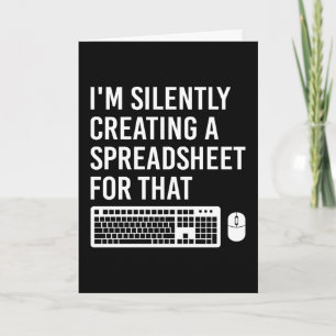 I'm Silently Creating A Spreadsheet Actuary Funny Card
