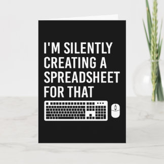 I'm Silently Creating A Spreadsheet Actuary Funny Card