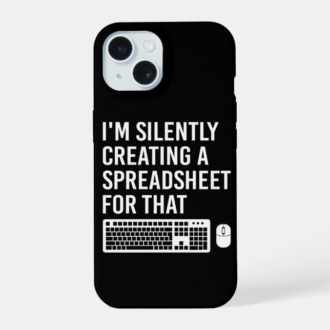 I'm Silently Creating A Spreadsheet Actuary Funny iPhone 15 Case (Back)