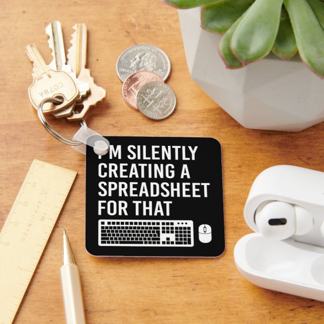 I'm Silently Creating A Spreadsheet Actuary Funny Key Ring (Desk)