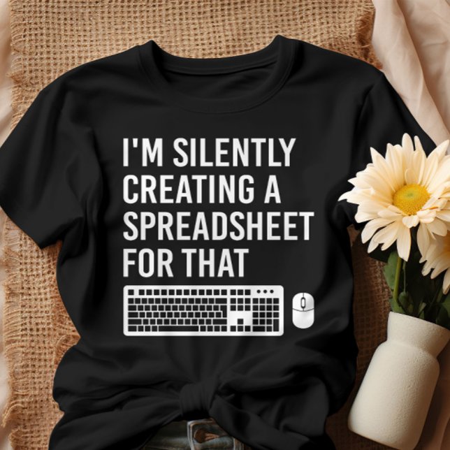 I'm Silently Creating A Spreadsheet Actuary Funny T-Shirt (Creator Uploaded)