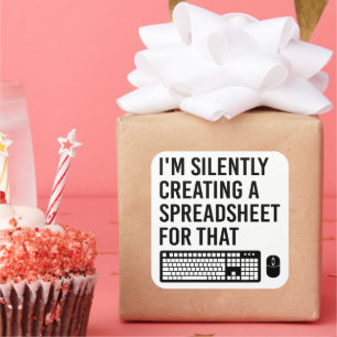 I'm Silently Creating A Spreadsheet Advisor Cool Square Sticker