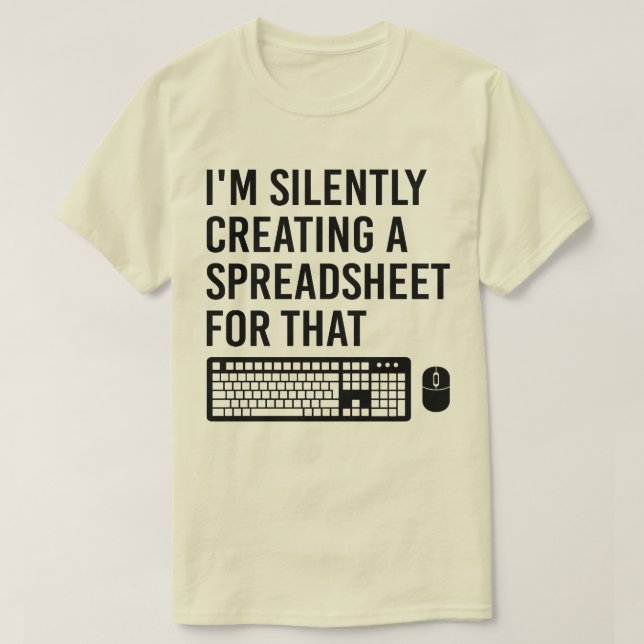 I'm Silently Creating A Spreadsheet Advisor Cool T-Shirt (Design Front)