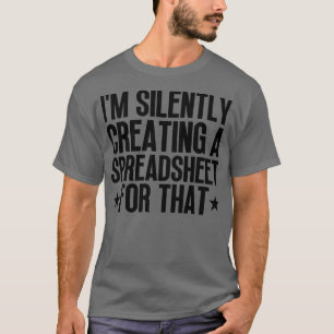 Im Silently Creating A Spreadsheet For That 20 T-Shirt