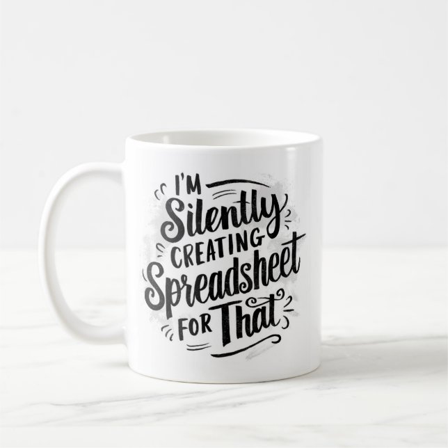 I'm Silently Creating A Spreadsheet For That Coffee Mug (Left)