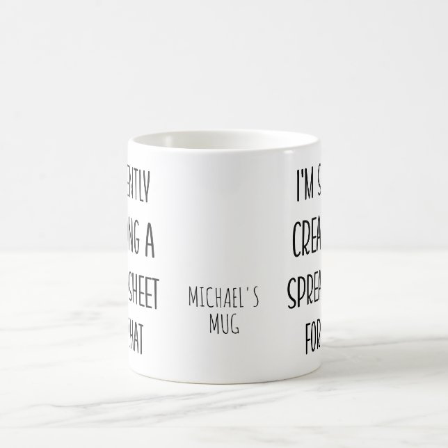 I'm Silently Creating A Spreadsheet For That Coffee Mug (Center)
