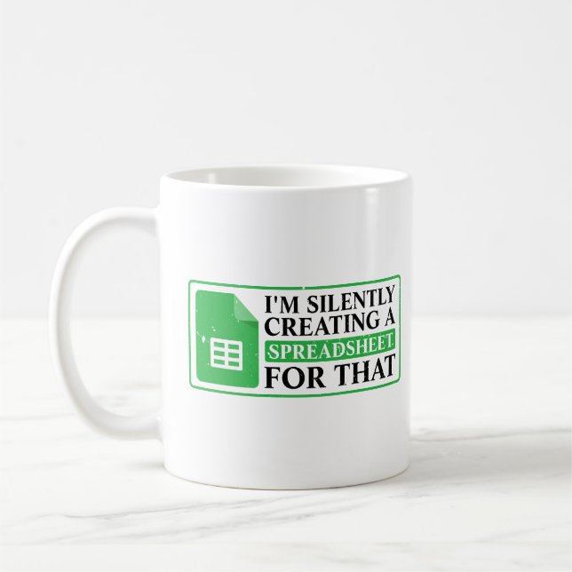 I'm Silently Creating A Spreadsheet For That - fun Coffee Mug (Left)