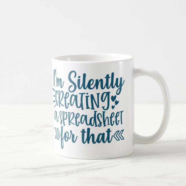 I'm Silently Creating A Spreadsheet For That Funny Coffee Mug (Right)