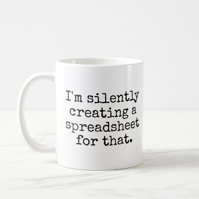 I'm Silently Creating A Spreadsheet For That Funny Coffee Mug (Left)