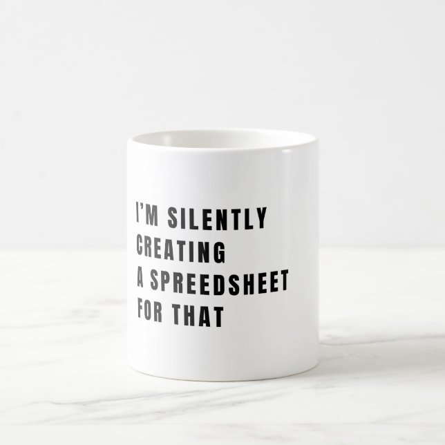 I'm Silently Creating A Spreadsheet For That Funny Coffee Mug (Center)