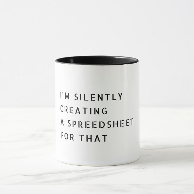 I'm Silently Creating A Spreadsheet For That Funny Mug (Center)