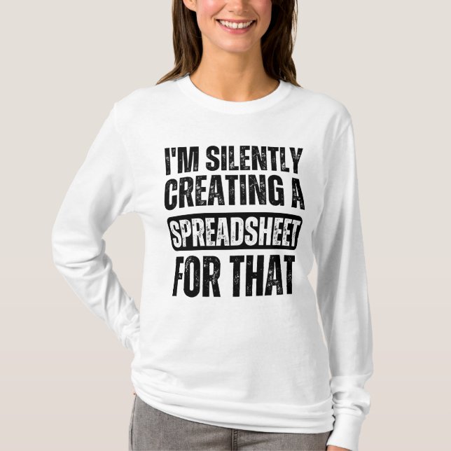 I'm Silently Creating A Spreadsheet For That Funny T-Shirt (Front)