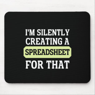 I'm Silently creating a Spreadsheet for that  Mous Mouse Mat
