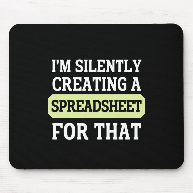 I'm Silently creating a Spreadsheet for that  Mous Mouse Mat (Front)