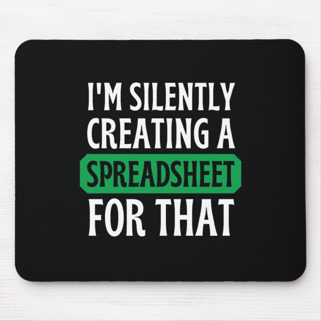 I'm Silently creating a Spreadsheet for that  Mous Mouse Mat (Front)